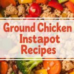 Ground Chicken Instapot Recipes