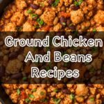 Ground Chicken And Beans Recipes