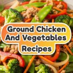 Ground Chicken And Vegetables Recipes