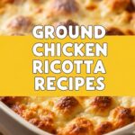 Ground Chicken Ricotta Recipes
