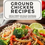 Ground Chicken Recipes Healthy Clean Eating