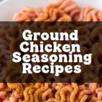 Ground Chicken Seasoning Recipes