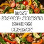 Easy Ground Chicken Recipes Healthy