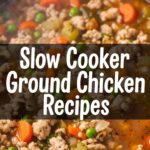 Slow Cooker Ground Chicken Recipes