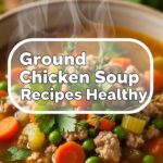 Ground Chicken Soup Recipes Healthy