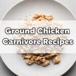 Ground Chicken Carnivore Recipes