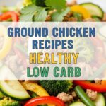Ground Chicken Recipes Healthy Low Carb