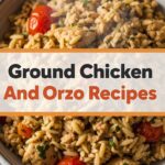 Ground Chicken And Orzo Recipes
