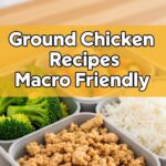 Ground Chicken Recipes Macro Friendly