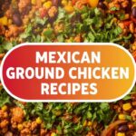 Mexican Ground Chicken Recipes