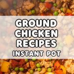 Ground Chicken Recipes Instant Pot