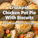 Crockpot Chicken Pot Pie With Biscuits Slow Cooker Easy Recipes