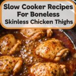 Slow Cooker Recipes For Boneless Skinless Chicken Thighs