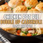 Chicken Pot Pie Bubble Up Casserole Easy Recipes