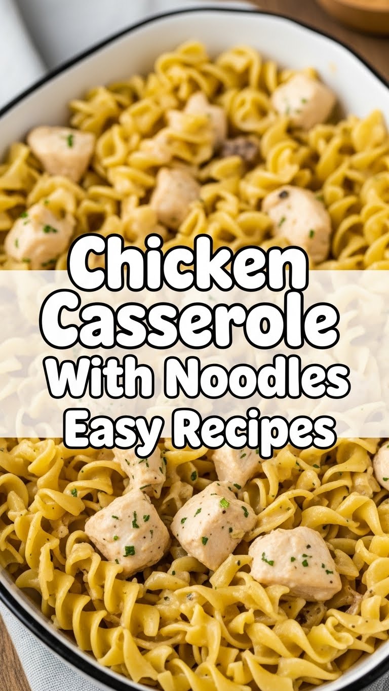 Chicken Casserole With Noodles Easy Recipes