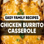 Easy Family Recipes Chicken Burrito Casserole