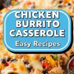 Chicken Burrito Casserole Easy Recipes