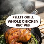 Pellet Grill Whole Chicken Recipes
