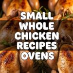 Small Whole Chicken Recipes Ovens