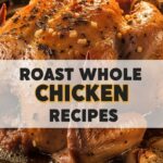 Roast Whole Chicken Recipes