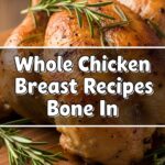 Whole Chicken Breast Recipes Bone In