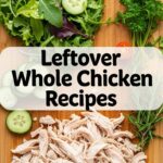 Leftover Whole Chicken Recipes
