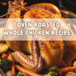 Oven Roasted Whole Chicken Recipes