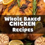 Whole Baked Chicken Recipes