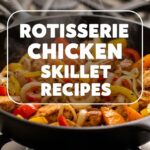 Rotisserie Chicken Skillet Recipes