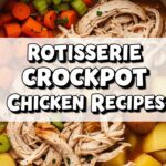 Rotisserie Crockpot Chicken Recipes