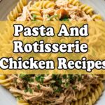 Pasta And Rotisserie Chicken Recipes