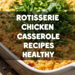 Rotisserie Chicken Casserole Recipes Healthy