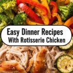 Easy Dinner Recipes With Rotisserie Chicken