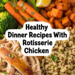 Healthy Dinner Recipes With Rotisserie Chicken