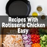 Recipes With Rotisserie Chicken Easy
