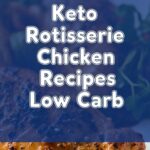 Keto Rotisserie Chicken Recipes Low Carb