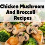 Chicken Mushroom And Broccoli Recipes