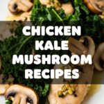Chicken Kale Mushroom Recipes