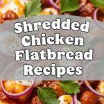 Shredded Chicken Flatbread Recipes