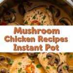Mushroom Chicken Recipes Instant Pot