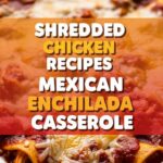 Shredded Chicken Recipes Mexican Enchilada Casserole