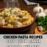 Chicken Pasta Recipes Easy Quick Dinner Garlic Butter