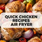 Quick Chicken Recipes Air Fryer