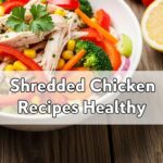 Shredded Chicken Recipes Healthy