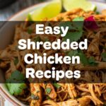 Easy Shredded Chicken Recipes