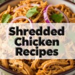 Shredded Chicken Recipes