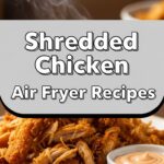 Shredded Chicken Air Fryer Recipes