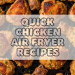 Quick Chicken Air Fryer Recipes