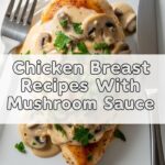 Chicken Breast Recipes With Mushroom Sauce