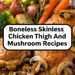 Boneless Skinless Chicken Thigh And Mushroom Recipes